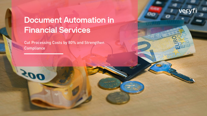 Document Automation for Financial Services: Cut Processing Costs by 80% and Strengthen Compliance