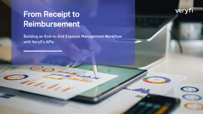 From Receipt to Reimbursement: End-to-End Expense Management Workflow with Veryfi’s APIs