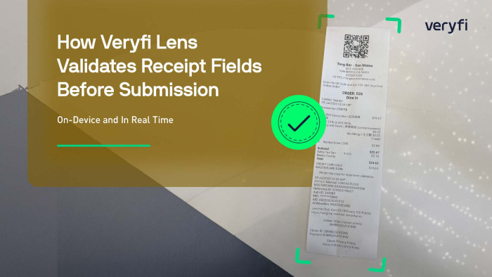 How Veryfi Lens Validates Receipt Fields Before Submission: On-Device & In Real Time